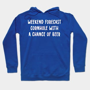 Weekend Forecast Cornhole With A Chance Of Beer Hoodie